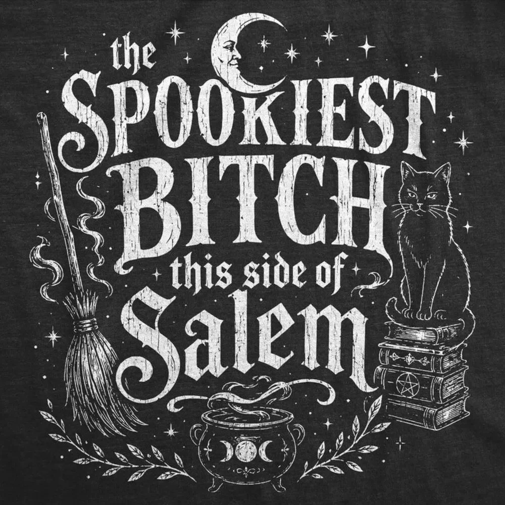 Womens T Shirts The Spookiest Bitch This Side Of Salem Tee For Ladies